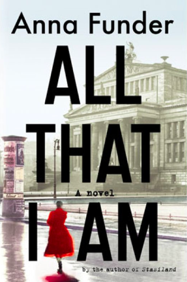 All that I am by Anna Funder