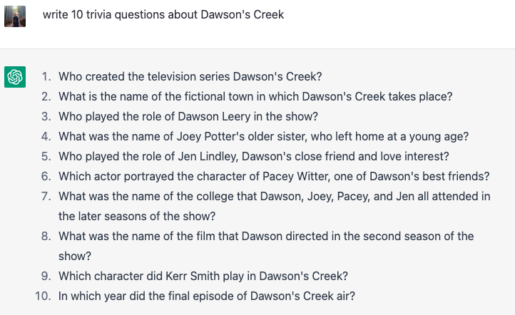 ChatGPT prompt "write 10 trivia questions about Dawson's Creek" and its response