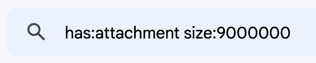 Gmail search bar showing has:attachment size:9000000